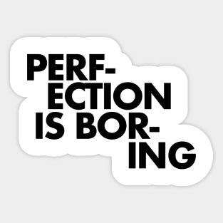 Perfection is boring Sticker